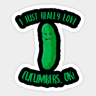 I Just Really Love Cucumbers OK Sticker